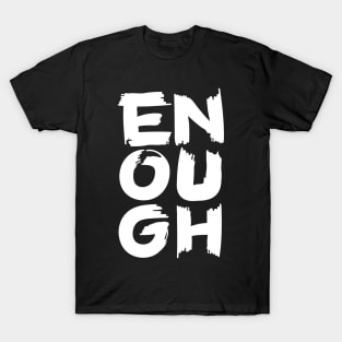 Enough T-Shirt